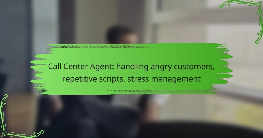 Call Center Agent: handling angry customers, repetitive scripts, stress management