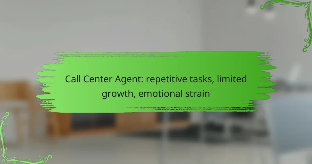 Call Center Agent: repetitive tasks, limited growth, emotional strain