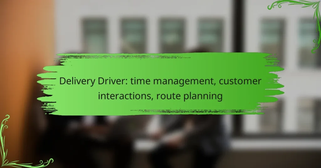 Delivery Driver: time management, customer interactions, route planning