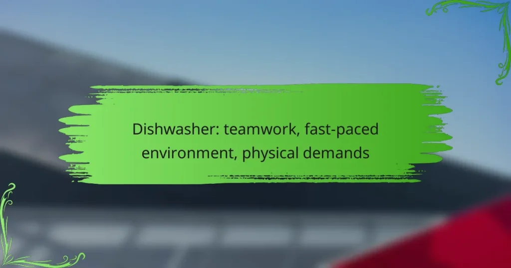 Dishwasher: teamwork, fast-paced environment, physical demands