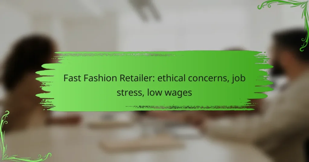 Fast Fashion Retailer: ethical concerns, job stress, low wages