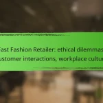 Fast Fashion Retailer: ethical dilemmas, customer interactions, workplace culture