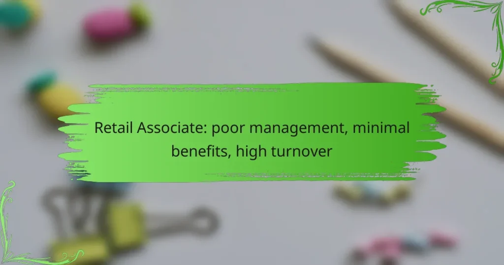 Retail Associate: poor management, minimal benefits, high turnover