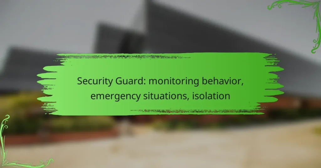 Security Guard: monitoring behavior, emergency situations, isolation