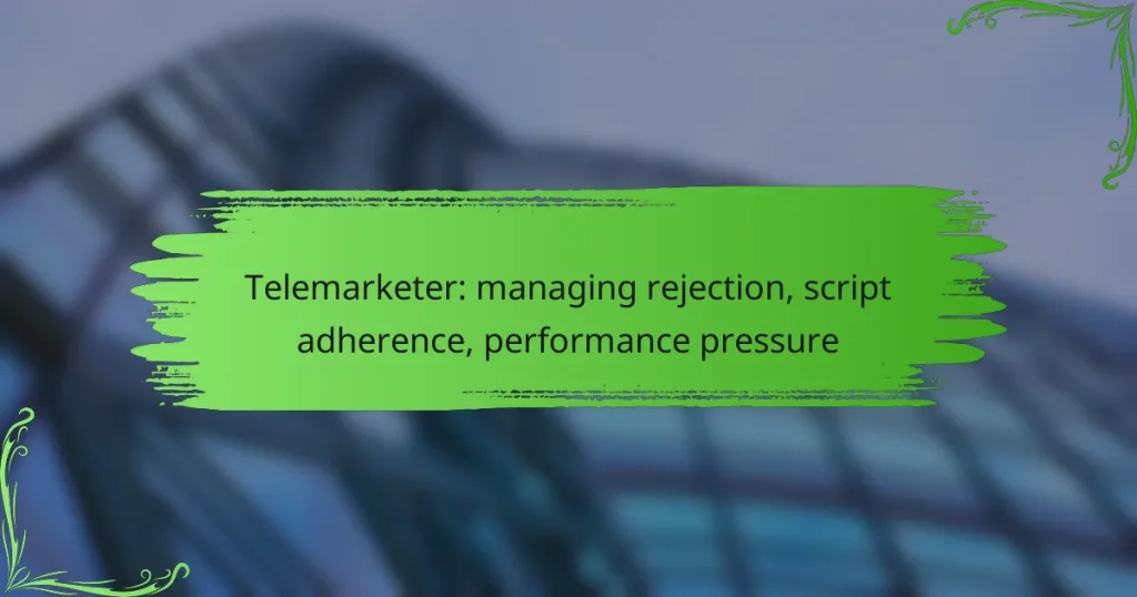 Telemarketer: managing rejection, script adherence, performance pressure
