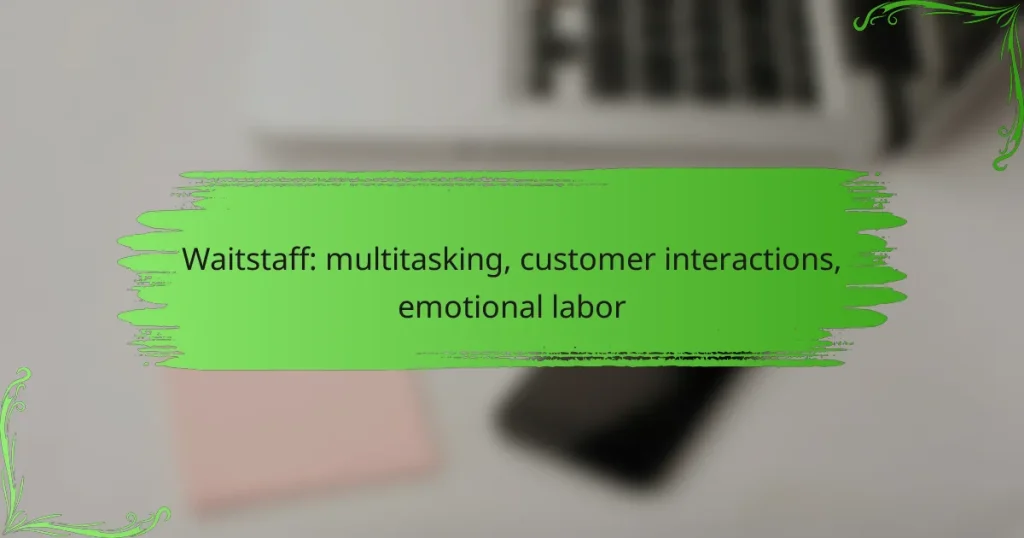 Waitstaff: multitasking, customer interactions, emotional labor