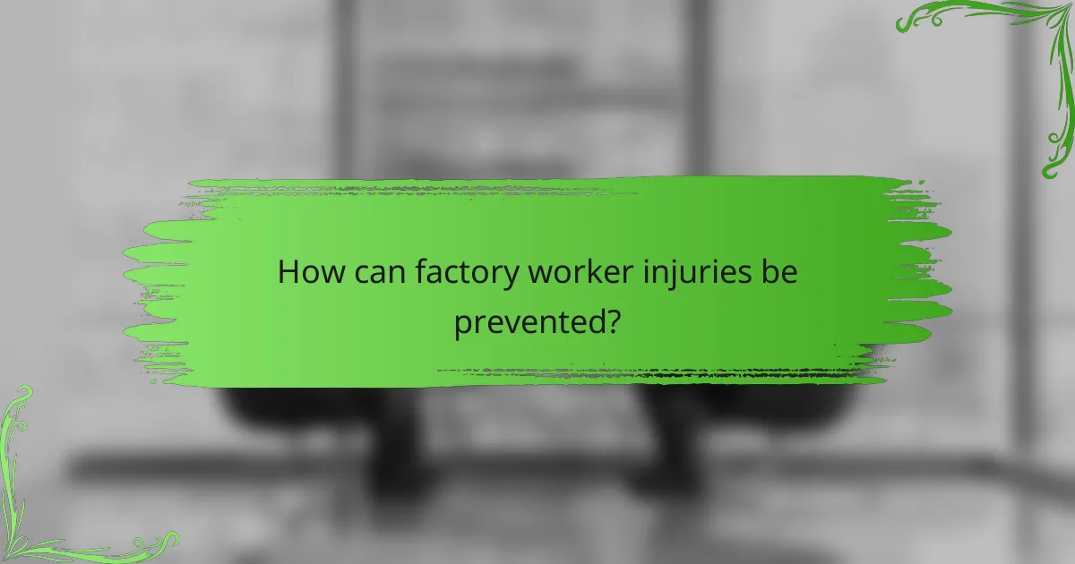 How can factory worker injuries be prevented?