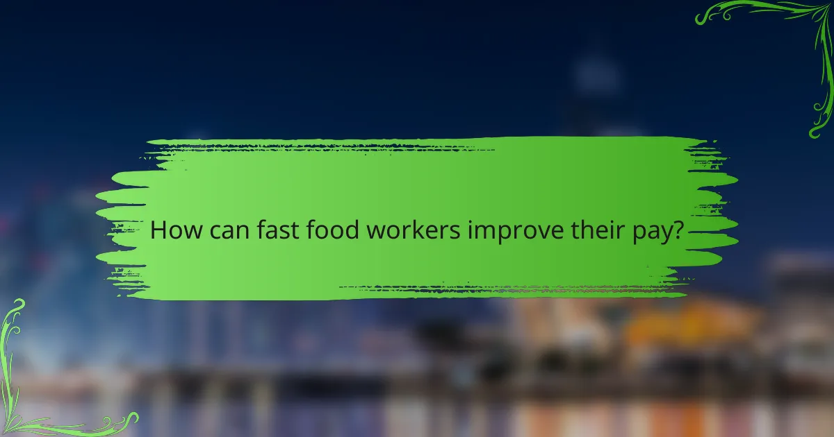 How can fast food workers improve their pay?
