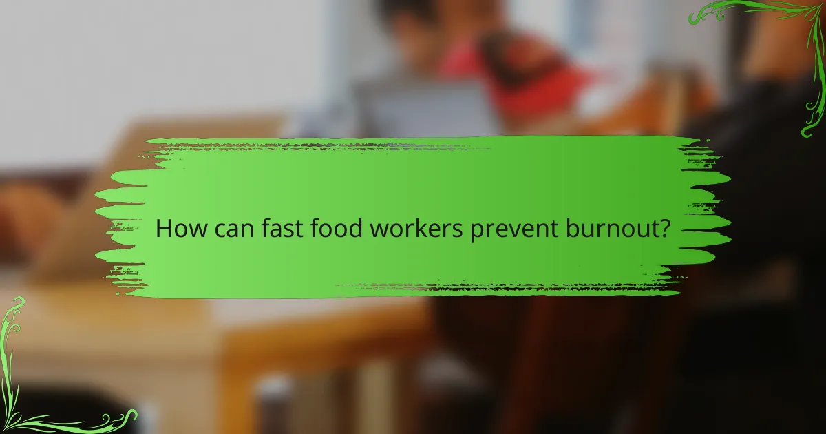 How can fast food workers prevent burnout?