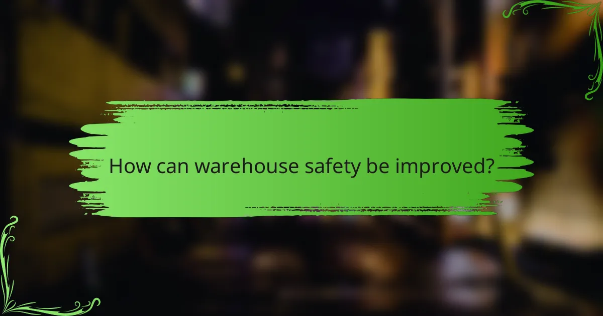 How can warehouse safety be improved?