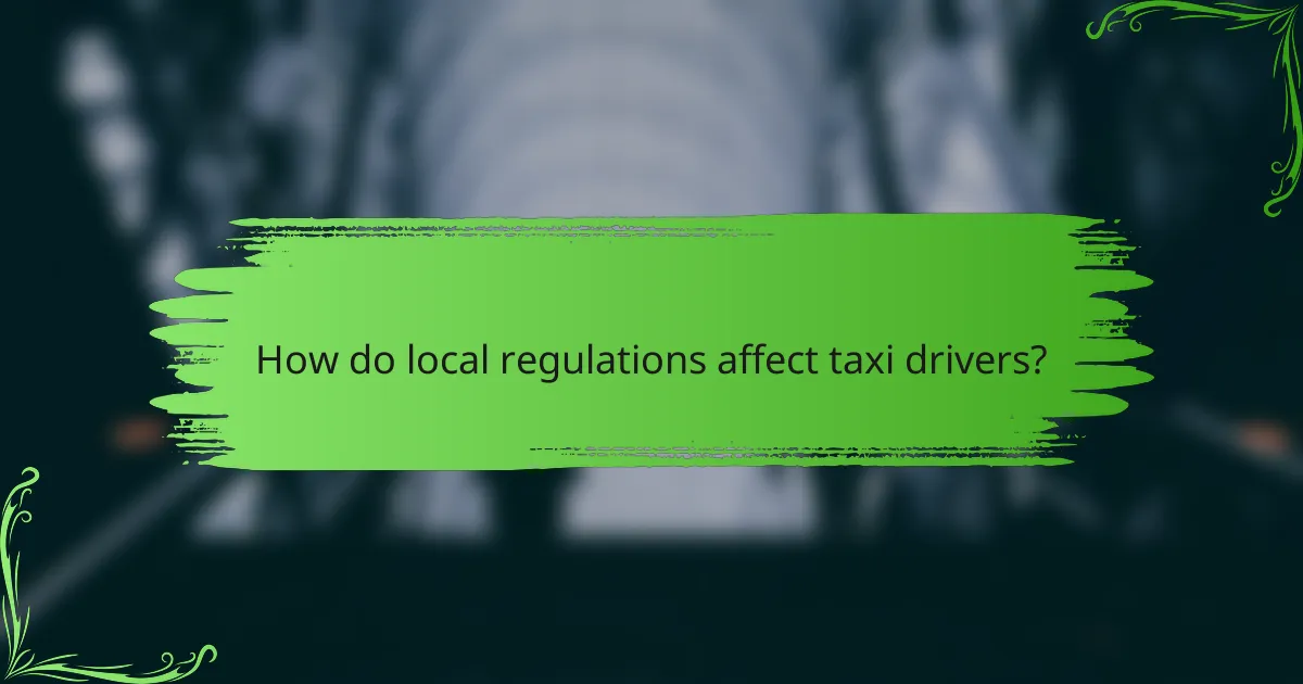 How do local regulations affect taxi drivers?