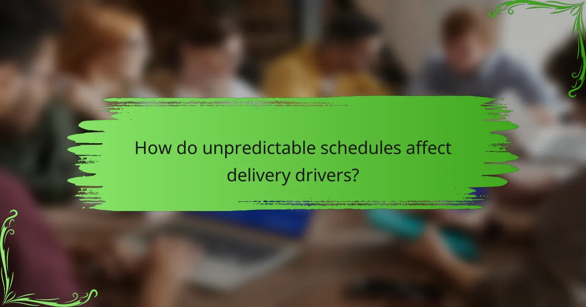 How do unpredictable schedules affect delivery drivers?