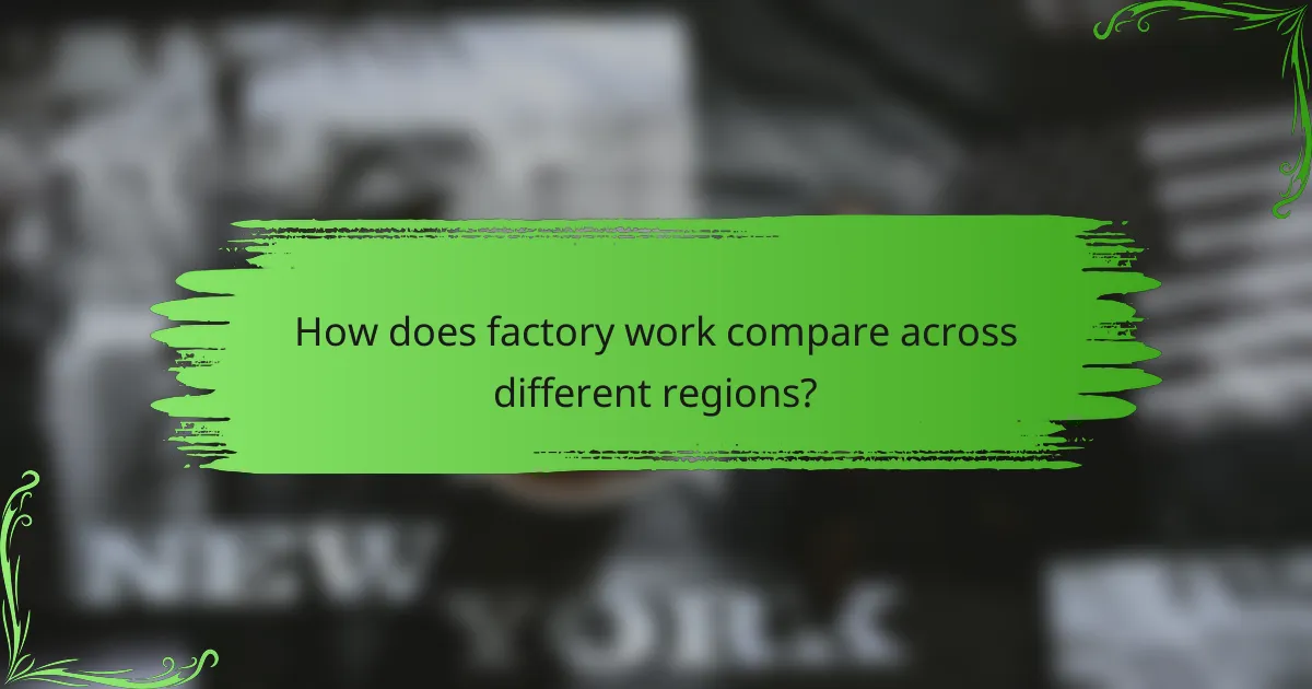 How does factory work compare across different regions?
