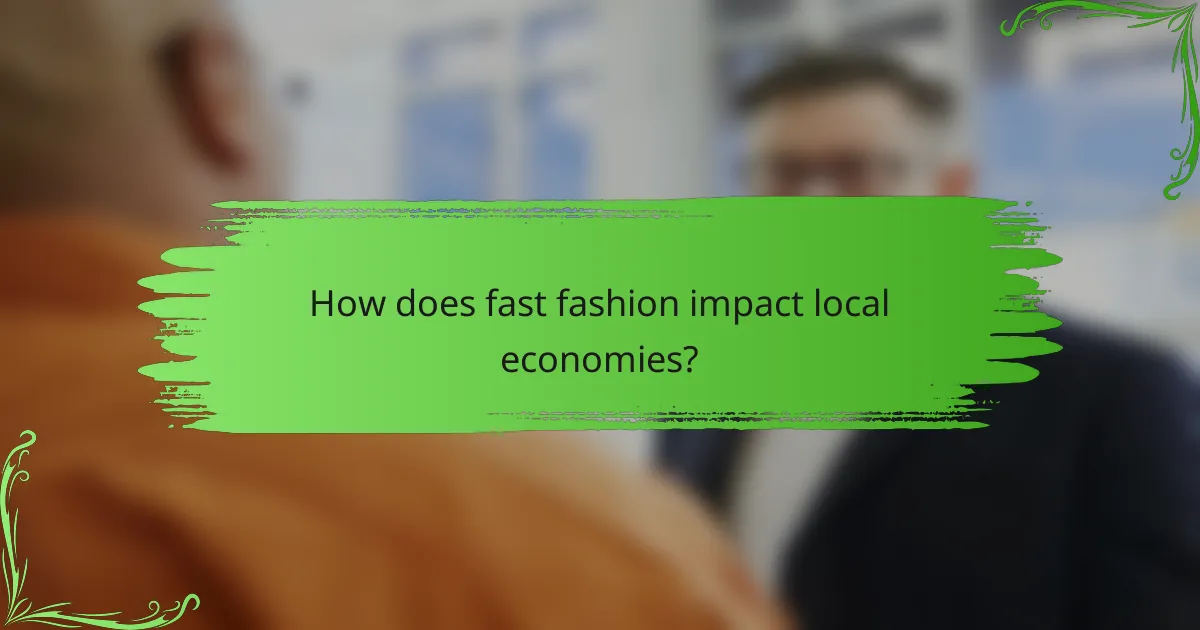 How does fast fashion impact local economies?
