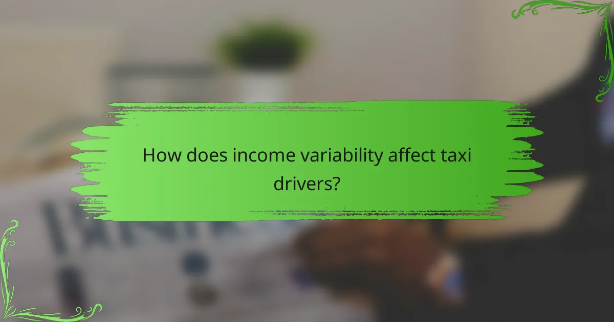 How does income variability affect taxi drivers?