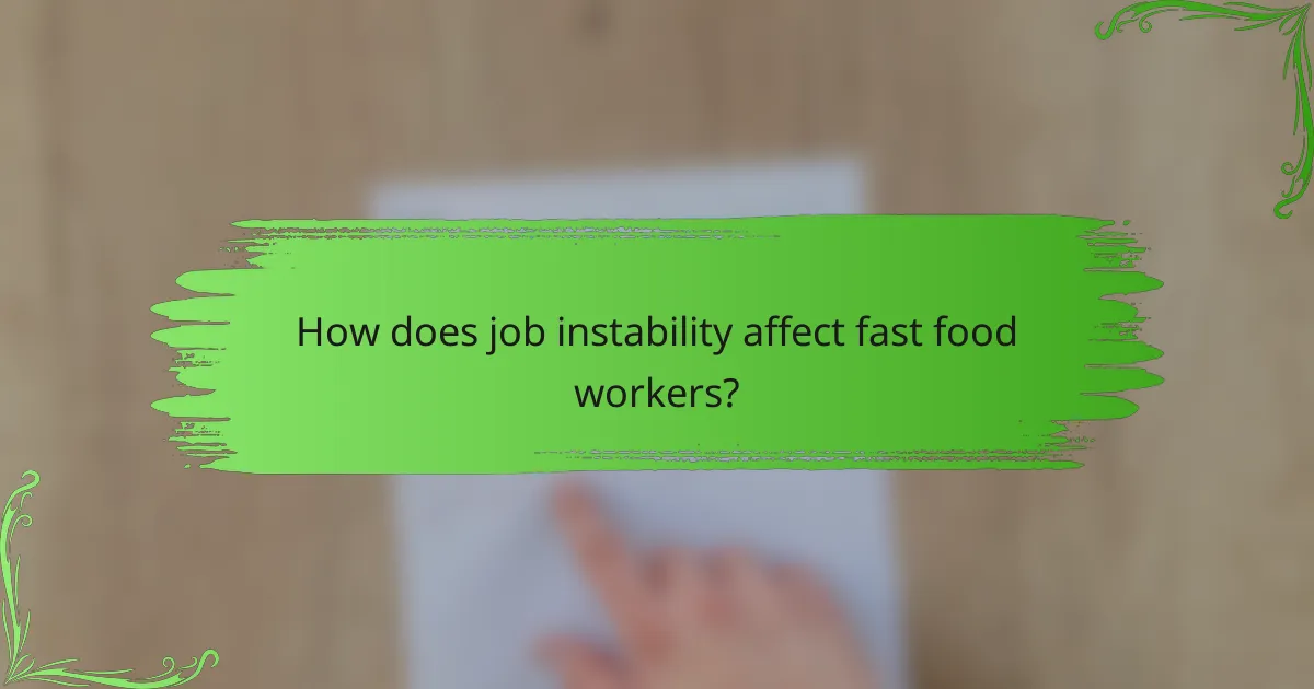 How does job instability affect fast food workers?
