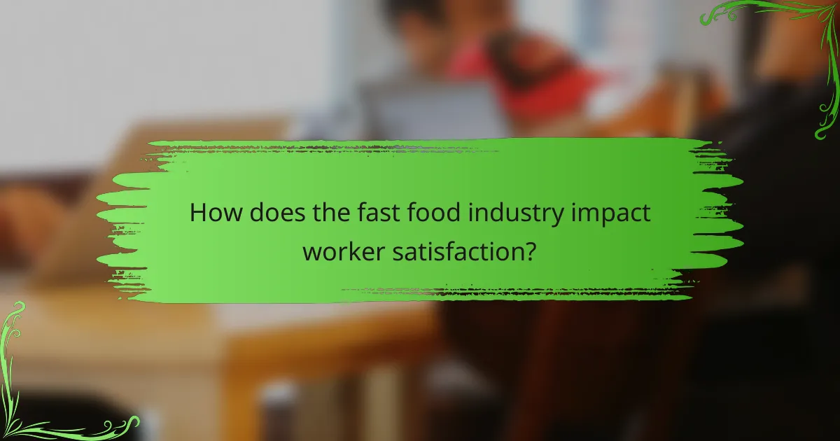 How does the fast food industry impact worker satisfaction?