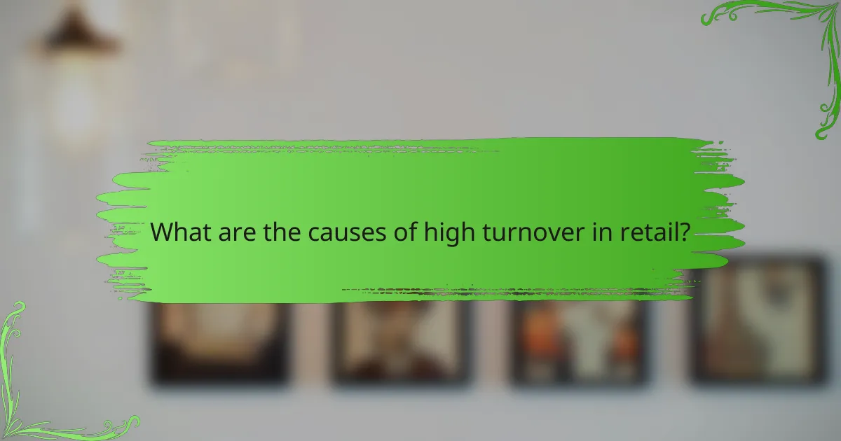 What are the causes of high turnover in retail?