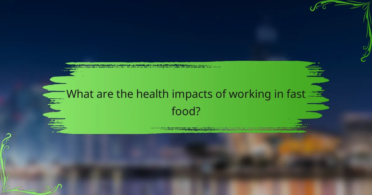 What are the health impacts of working in fast food?