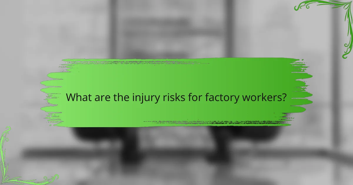 What are the injury risks for factory workers?