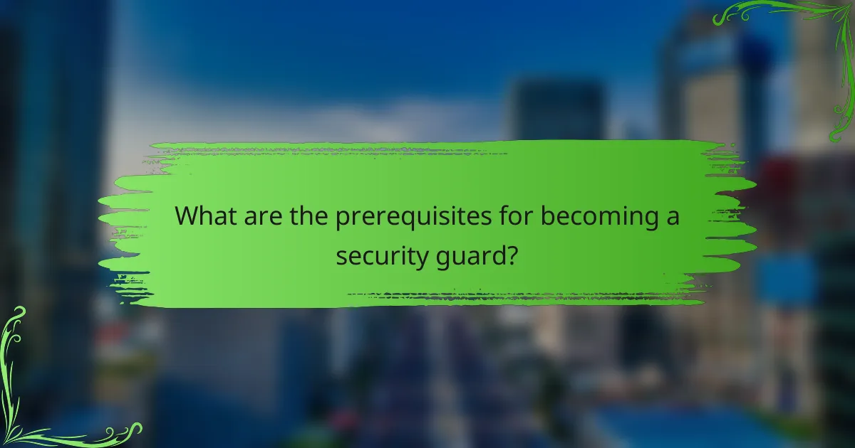 What are the prerequisites for becoming a security guard?