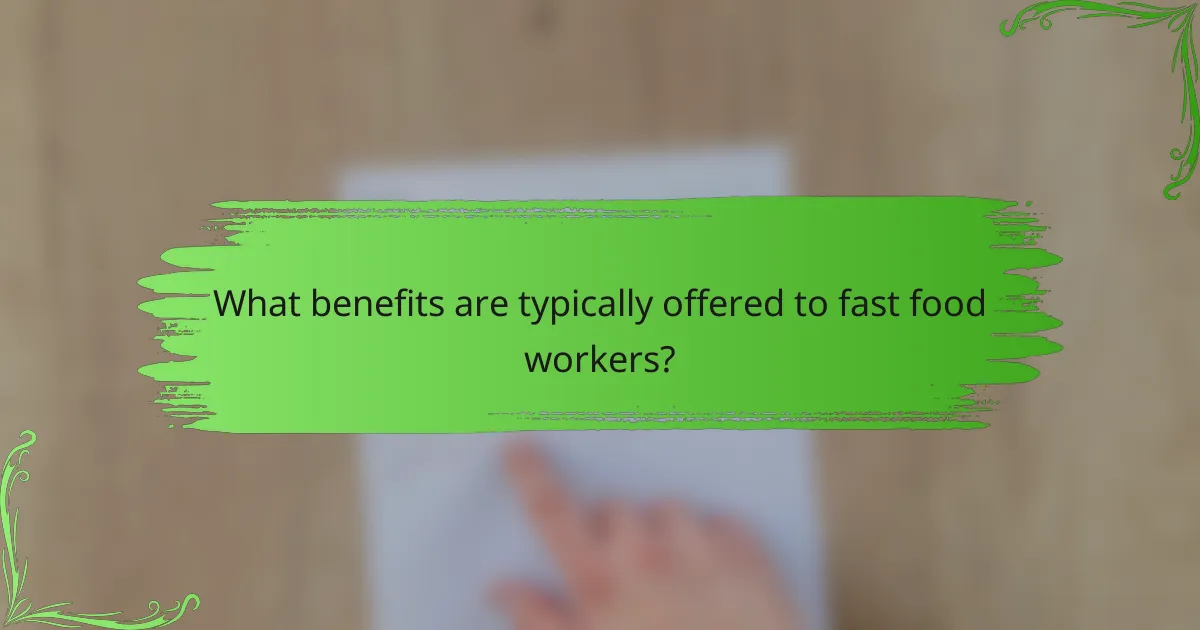 What benefits are typically offered to fast food workers?
