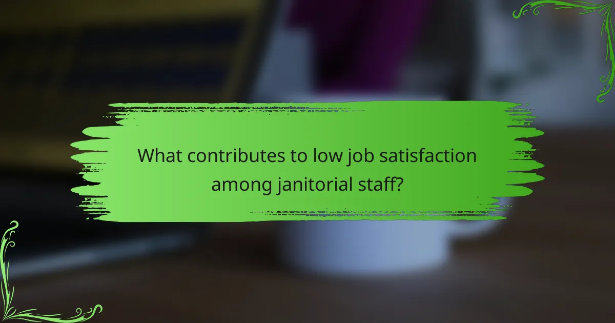What contributes to low job satisfaction among janitorial staff?