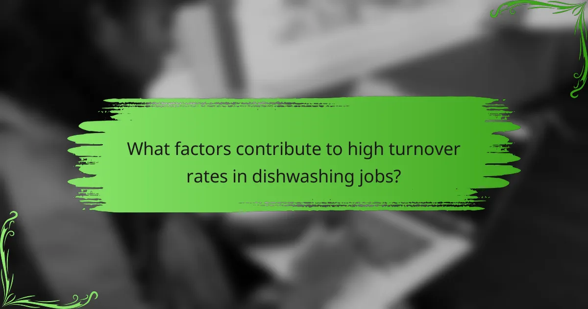 What factors contribute to high turnover rates in dishwashing jobs?