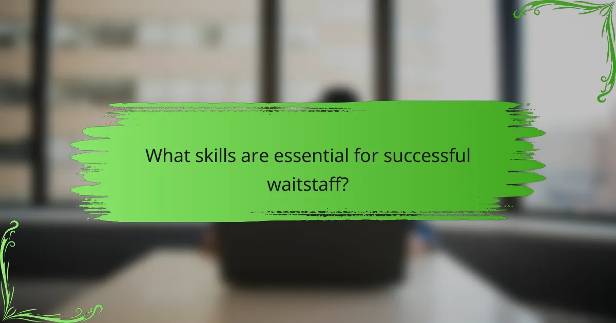 What skills are essential for successful waitstaff?